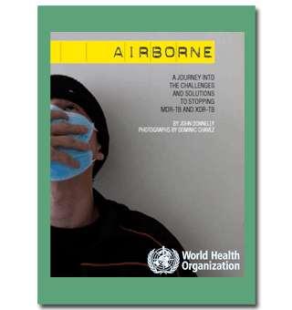 Airborne: A Journey into the Challenges and Solutions to Stopping MDR-TB and XDR-TB
