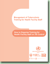 How to Organize Training for Health Facility Staff on TB   Control: Management of Tuberculosis Training for Health Facility Staff