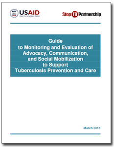 Guide to Monitoring and Evaluation of Advocacy, Communication, and Social Mobilization to Support Tuberculosis Prevention and Care
