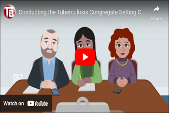 Conducting the Tuberculosis Congregate Setting Contact Investigation: Video and Checklist