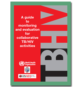 A Guide to Monitoring and Evaluation for Collaborative TB/HIV Activities