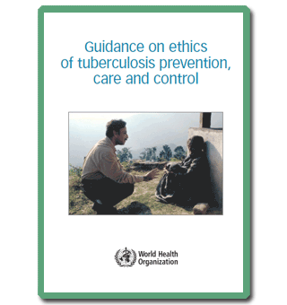 Guidance on Ethics of Tuberculosis Prevention, Care and Control