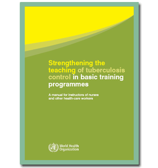 Strengthening the Teaching of Tuberculosis Control in Basic Training Programmes