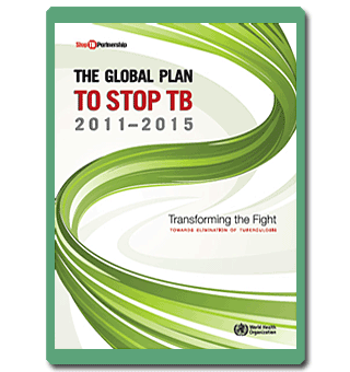 The Global Plan to Stop TB 2011-2015: Transforming the Fight-Towards Elimination of Tuberculosis