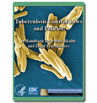 Tuberculosis Control Laws and Policies: A Handbook for Public Health and Legal Practitioners