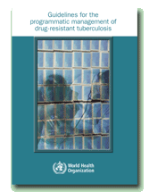 Guidelines for the Programmatic Management of Drug-resistant Tuberculosis