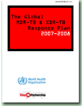 The Global MDR-TB and XDR-TB Response Plan 2007-2008