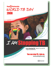 World TB Day 2008: I Am Stopping TB, from the Stop TB Partnership