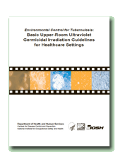 Environmental Control for Tuberculosis: Basic Upper-Room Ultraviolet Germicidal Irradiation Guidelines for Healthcare Settings