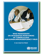 WHO Monograph on Integrated Monitoring of Tuberculosis and Human Immunodeficiency Virus - A Case Study from Malawi