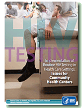Implementation of Routine HIV Testing in Health Care Settings: Issues for Community Health Centers