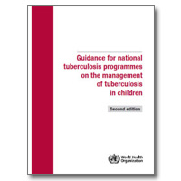 Guidance for National Tuberculosis Programmes on the Management of Tuberculosis in Children